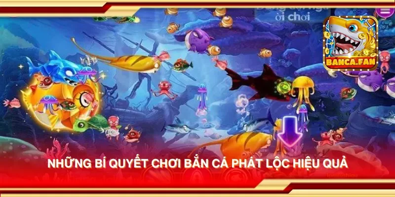 Bí quyết chơi bắn cá phát lộc để giành nhiều phần quà hấp dẫn